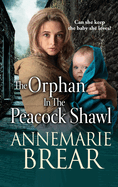 The Orphan in the Peacock Shawl: A gripping historical novel from AnneMarie Brear