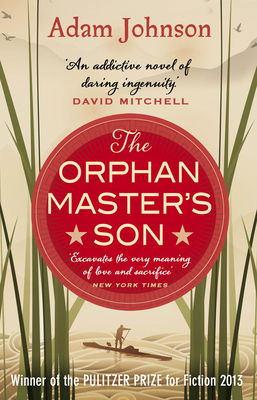 The Orphan Master's Son: Barack Obama's Summer Reading Pick 2019 - Johnson, Adam