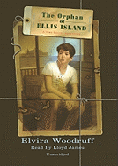 The Orphan of Ellis Island - Woodruff, Elvira, and James, Lloyd (Read by)