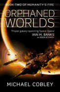 The Orphaned Worlds: Book Two of Humanity's Fire