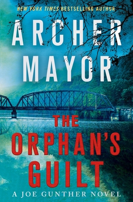 The Orphan's Guilt: A Joe Gunther Novel - Mayor, Archer