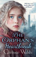 The Orphan's Heartbreak: The BRAND NEW utterly heartbreaking story of love and loyalty through hardship from Chrissie Walsh for 2024