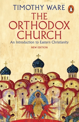The Orthodox Church: An Introduction to Eastern Christianity - Ware, Timothy