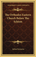 The Orthodox Eastern Church Before the Schism