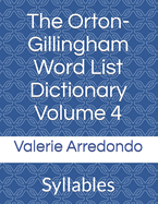 The Orton-Gillingham Word List Dictionary Volume 4: Syllables