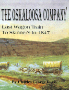 The Oskaloosa Company: Last Wagon Train to Skinner's in 1847