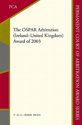 The OSPAR Arbitration (Ireland - United Kingdom): Award of 2003 - McMahon, Belinda (Editor)