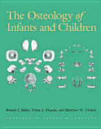 The Osteology of Infants and Children - Baker, Brenda J, and Dupras, Tosha L, and Tocheri, Matthew W