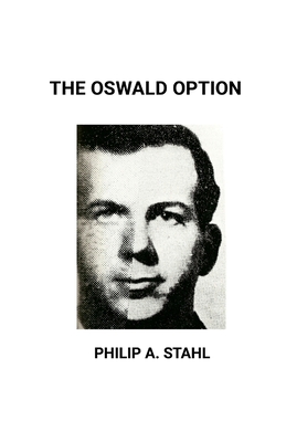 The Oswald Option: A Parallel Universe Novel - Stahl, Philip