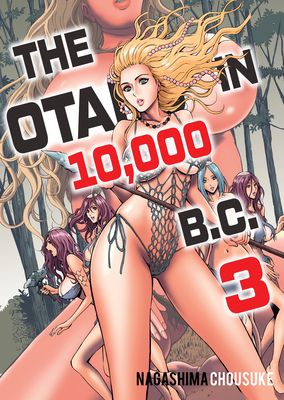 The Otaku in 10,000 Bc, Volume 3 - Nagashima, Chousuke