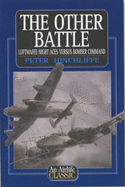 The Other Battle: Luftwaffe Night Aces Versus Bomber Command