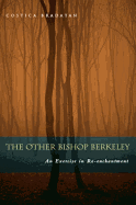 The Other Bishop Berkeley: An Exercise in Reenchantment