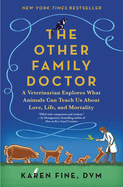 The Other Family Doctor: A Veterinarian Explores What Animals Can Teach Us about Love, Life, and Mortality