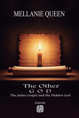 The Other God - The Judas Gospel and the Hidden God - Queen, Mellanie