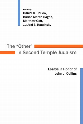 The Other in Second Temple Judaism: Essays in Honor of John J. Collins - Harlow, Daniel C (Editor), and Goff, Matthew (Editor), and Hogan, Karina Martin (Editor)