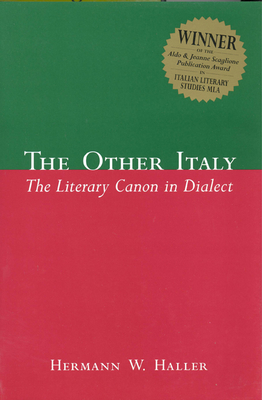 The Other Italy: The Literary Canon in Dialect - Haller, Hermann W