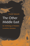 The Other Middle East: An Anthology of Modern Levantine Literature