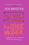 The Other Mother: a memoir for ALL parents (not the smug ones)