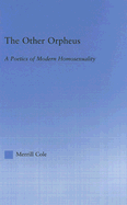 The other Orpheus: a poetics of modern homosexuality