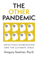 The Other Pandemic: Infectious Misbehavior and the Ultimate Pandemic