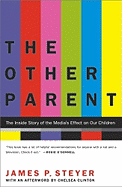The Other Parent: The Inside Story of the Media's Effect on Our Children