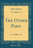 The Other Pawn (Classic Reprint)