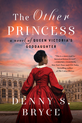 The Other Princess: A Novel of Queen Victoria's Goddaughter - Bryce, Denny S