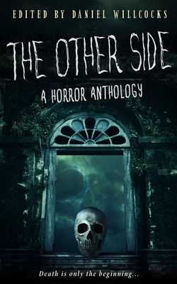 The Other Side: A Horror Anthology - Willcocks, Daniel (Editor)