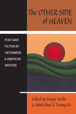 The Other Side of Heaven: Post-War Fiction by Vietnamese and American Writers - Karlin, Wayne