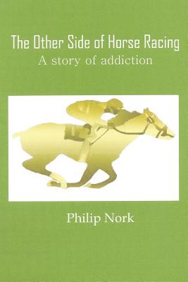 The Other Side of Horse Racing - Nork, Philip