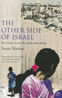The Other Side of Israel: My Journey Across the Jewish/Arab Divide - Nathan, Susan