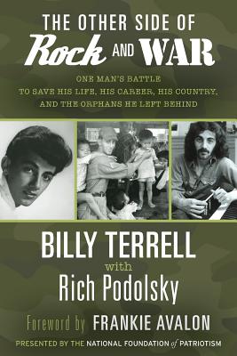 The Other Side of Rock and War: One Man's Battle to Save His Life, His Career, His Country, and the Orphans He Left Behind - Terrell, Billy, and Podolsky, Rich, and Avalon, Frankie (Foreword by)