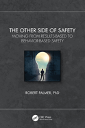 The Other Side of Safety: Moving from Results-Based to Behavior-Based Safety