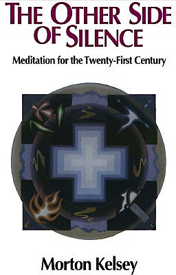 The Other Side of Silence (Revised): Meditation for the Twenty-First Century - Kelsey, Morton