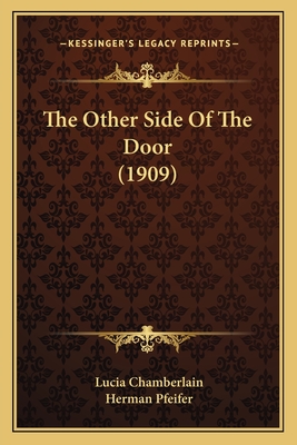 The Other Side of the Door (1909) - Chamberlain, Lucia, and Pfeifer, Herman (Illustrator)
