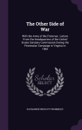 The Other Side of War: With the Army of the Potomac. Letters From the Headquarters of the United States Sanitary Commission During the Peninsular Campaign in Virginia in 1862