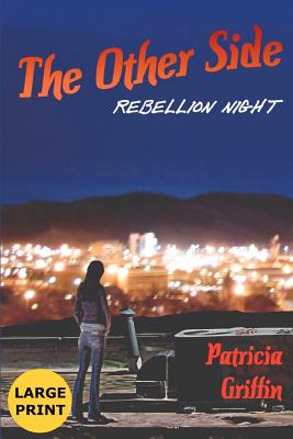 The Other Side: Rebellion Night: Large Print Edition - Griffin, Patricia