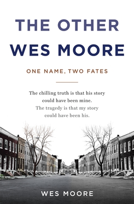 The Other Wes Moore: One Name, Two Fates - Moore, Wes