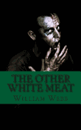 The Other White Meat: A History of Cannibalism - Webb, William
