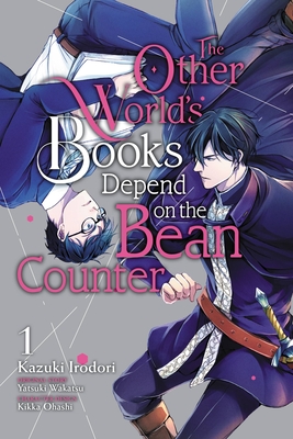 The Other World's Books Depend on the Bean Counter, Vol. 1 - Irodori, Kazuki, and Wakatsu, Yatsuki, and Ohashi, Kikka