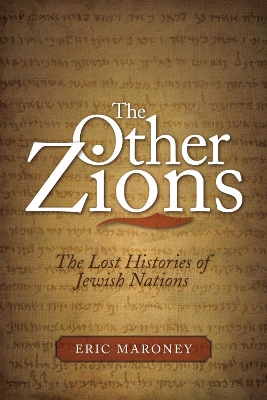 The Other Zions: The Lost Histories of Jewish Nations - Maroney, Eric