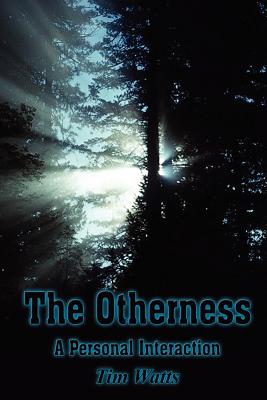 The Otherness: A Personal Interaction - Watts, Tim