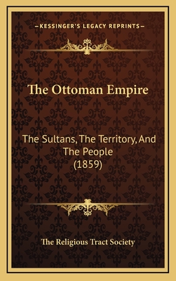 The Ottoman Empire: The Sultans, the Territory, and the People (1859) - The Religious Tract Society