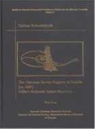 The Ottoman Survey Register of Podolia (Ca. 1681), Part One: Defter-I Mufassal-I Eyalet-I Kamanie