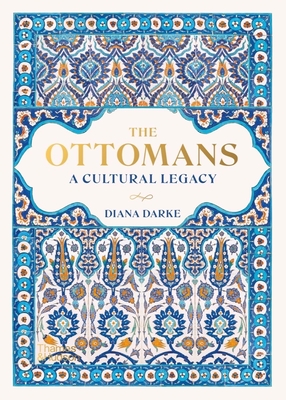 The Ottomans: A Cultural Legacy - Darke, Diana