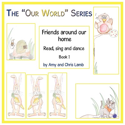 The Our World Series: Friends Around Our Home - Lamb, Amy And Chris