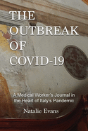 The Outbreak of Covid-19: A Medical Worker's Journal in the Heart of Italy's Pandemic