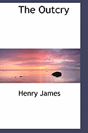 The Outcry - James, Henry, Jr.