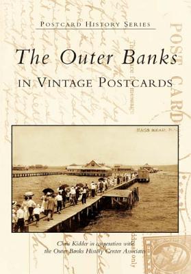 The Outer Banks in Vintage Postcards - Kidder, Chris, and Outer Banks History Center Associates