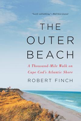 The Outer Beach: A Thousand-Mile Walk on Cape Cod's Atlantic Shore - Finch, Robert